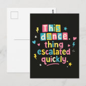 This dance thing escalated quickly briefkaart (Voorkant / Achterkant)