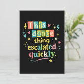 This dance thing escalated quickly kaart (Staand voorkant)