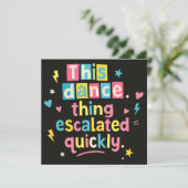 This dance thing escalated quickly kaart (Staand voorkant)