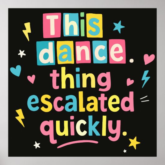 This dance thing escalated quickly poster (Voorkant)