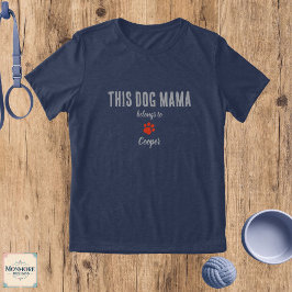 This Dog Mama Belongs To Custom Name T-Shirt