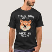 This Dog will Make You Rich Cryptocurrency Crypto  T-shirt (Voorkant)