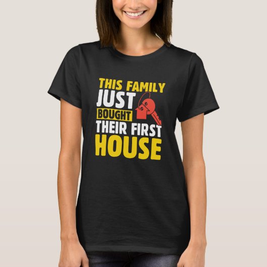 This Family Just Bought Their First House New Home T-shirt (Voorkant)