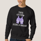 This Fellow Needs A Break Trui (Voorkant)