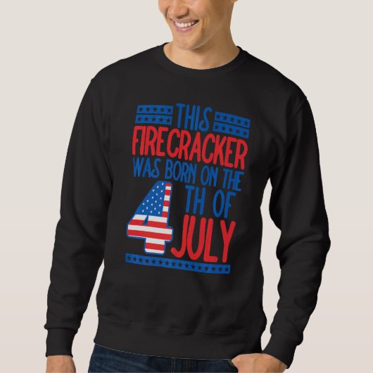 This Firecracker Was Born On 4th of July Birthday Trui (Voorkant)