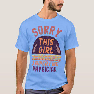 This Girl Is Taken Physician T-shirt