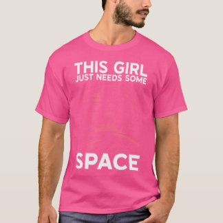 This Girl Just Needs Some Space Astronomy T-shirt