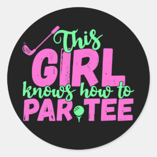 This Girl Knows How To Par Tee Golfing Girl Golf Ronde Sticker
