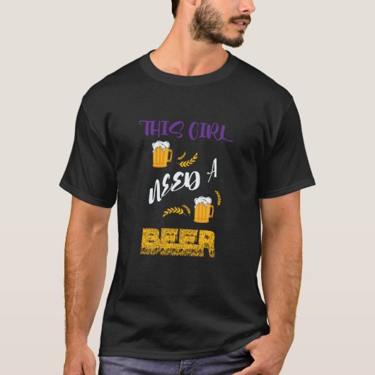This Girl Needs A Beer Apparel T-shirt (Voorkant)