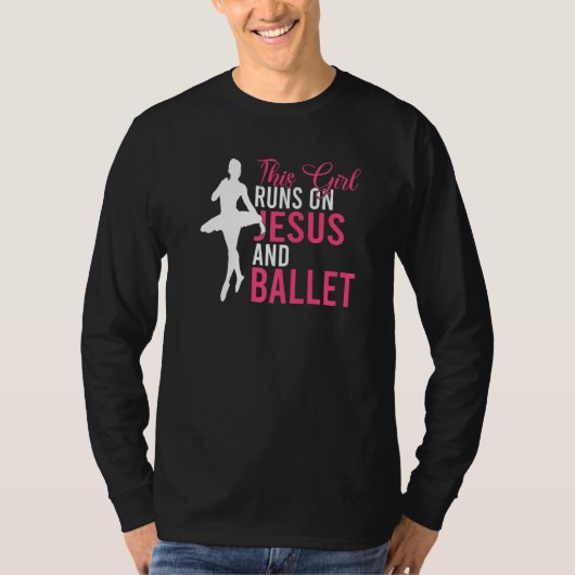 This Girl runs on Jesus and Ballet Dancing Ballet  T-shirt (Voorkant)