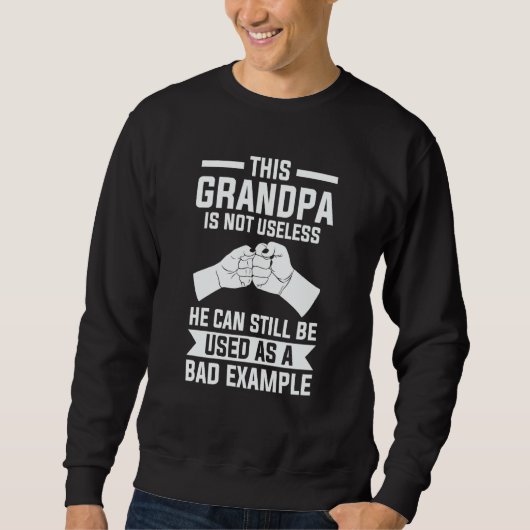 this grandpa is not useless he can still grandfath trui (Voorkant)