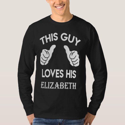 This guy loves his ELIZABETH valentine Anniversar T-shirt (Voorkant)