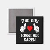 This Guy Loves His Karen Girlfriend Wife Valentine Magneet (Voorkant / Achterkant)