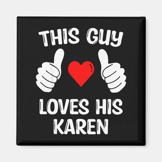 This Guy Loves His Karen Girlfriend Wife Valentine Magneet (Voorkant)
