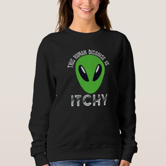 This Human Disguise Is Itchy  Alien Motif for Men  Trui (Voorkant)