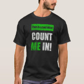This is a Bad Idea Count Me In   T-shirt (Voorkant)