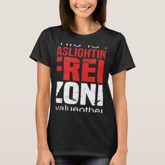This Is A Gaslighting Free Zone Value Others  Supp T-shirt (Voorkant)