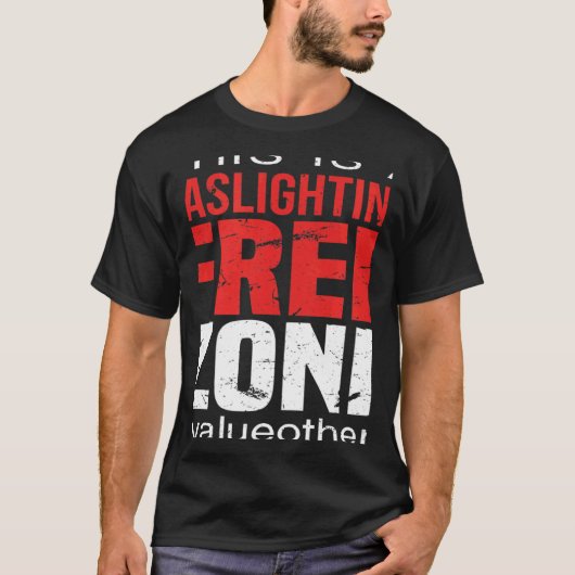 This Is A Gaslighting Free Zone Value Others  Supp T-shirt (Voorkant)