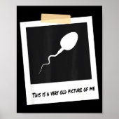 This Is A Very Old Cture Of Me Funny Sperm Birthda Poster (Voorkant)