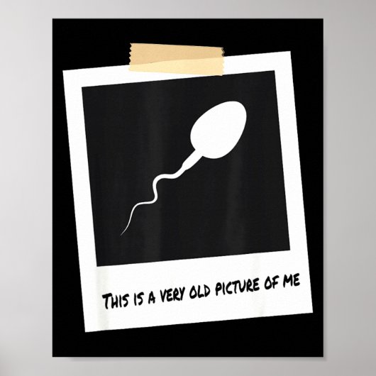 This Is A Very Old Cture Of Me Funny Sperm Birthda Poster (Voorkant)