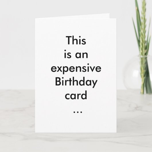 This is an expensive Birthday card ... Kaart (Voorkant)
