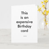 This is an expensive Birthday card ... Kaart (Gele Bloem)
