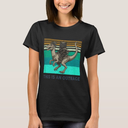 This Is An Outrage Funny Princess Cat Riding Dinos T-shirt (Voorkant)