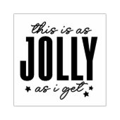 This is as Jolly as I get Rubberstempel (Afrduk)