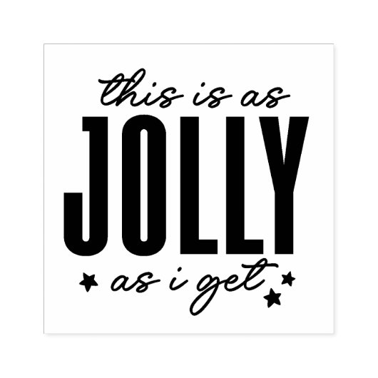 This is as Jolly as I get Rubberstempel (Afrduk)