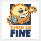 This Is Fine Global Warming Climate Change Cartoon Vierkante Sticker (Voorkant)