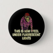This is How I Feel Under Florescent Lights  Ronde Button 5,7 Cm (Voorkant)