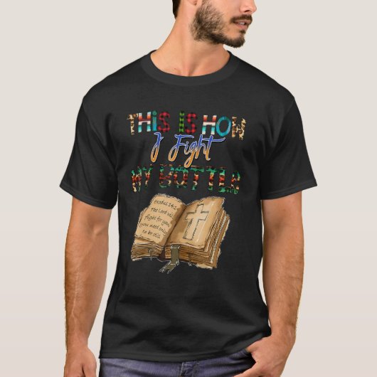 This is How I Fight My Battles, Christian Religiou T-shirt (Voorkant)