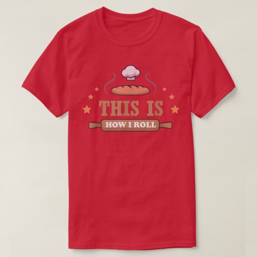 This Is How I Roll Baking T-shirt (Design voorkant)