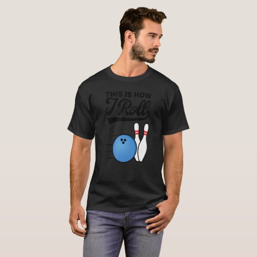 This Is How I Roll Bowling Ball Strike Team Bowle T-shirt (Voorkant volledig)