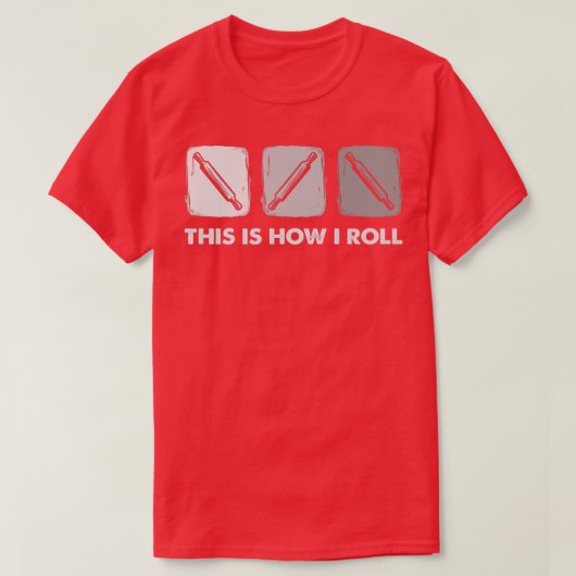 This Is How I Roll, Bread Baking T-shirt (Design voorkant)