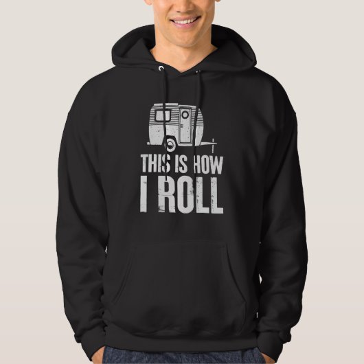 This Is How I Roll Camping Outdoorsman Adventure Hoodie (Voorkant)