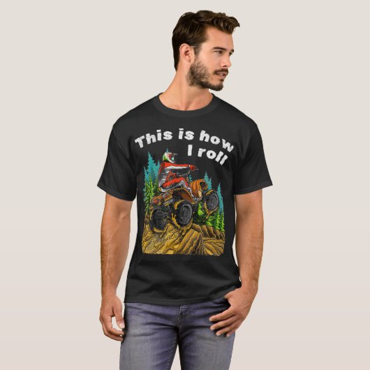 This Is How I Roll  Four Wheeler Quad Bike ATV T-shirt (Voorkant volledig)