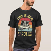 This is How I Roll Funny Golf Cart Golfers_2 T-shirt (Voorkant)
