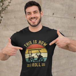 This is How I Roll Funny Golf Lovers T-shirt