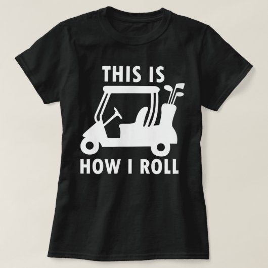 This Is How I Roll Funny Humor Golf T-shirt (Design voorkant)