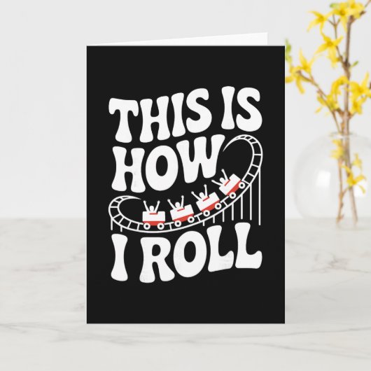 This Is How I Roll Funny Roller Coaster Kaart (Gele Bloem)