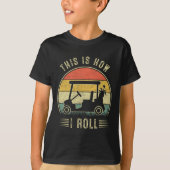 This Is How I Roll Golf Cart Funny Golfers 1  T-shirt (Voorkant)