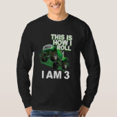 This is how i roll i am 3 t-shirt (Voorkant)