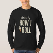 This Is How I Roll Ice Cream 1 T-shirt (Voorkant)