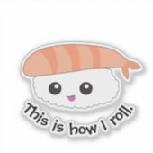 This is how i roll Illustration Sushi Sticker (Voorkant)