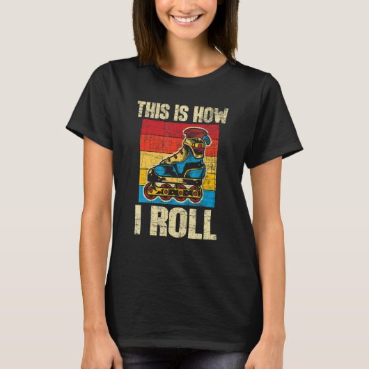 This Is How I Roll Inline-Skates Skater Inline Sk T-shirt (Voorkant)