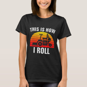 This Is How I Roll Lawn Mower Gardernergarden T-shirt