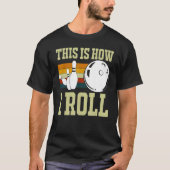 This Is How I Roll Retro Bowling Bowler Funny Wome T-shirt (Voorkant)