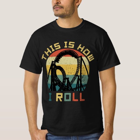 This Is How I Roll Roller Coaster Lovers T-shirt (Voorkant)