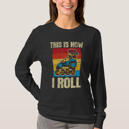 This Is How I Roll  Rollerblades Skater Inline Ska T-shirt (Voorkant)